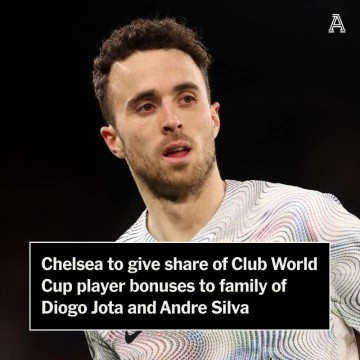 TA:切尔西将球员的部分世俱杯奖金捐给若塔家人,数额超50万美元